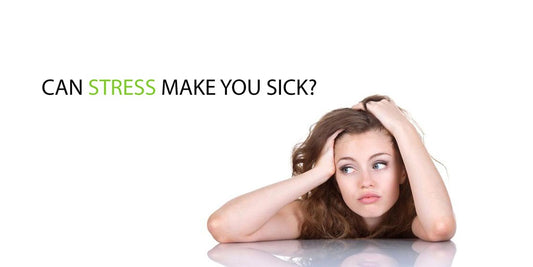 CAN STRESS MAKE YOU SICK?